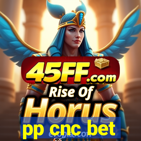 pp cnc bet